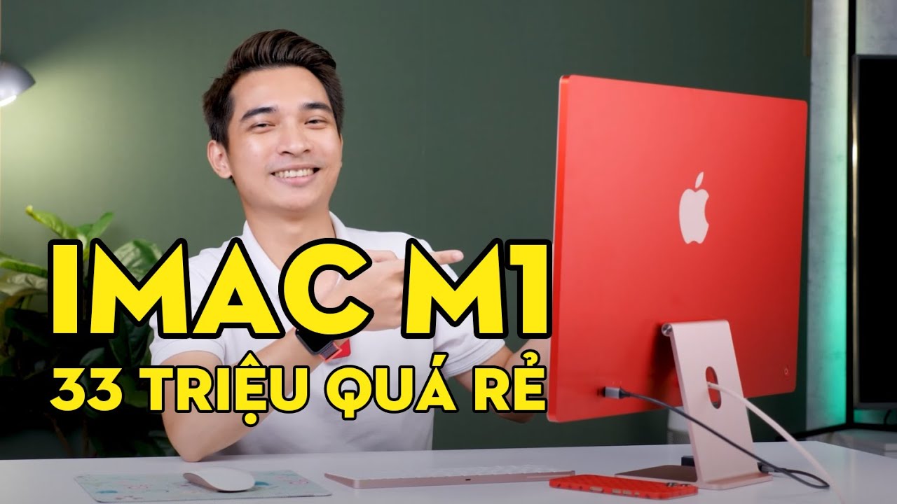 Đánh giá chi tiết iMac M1 - 33 triệu là QUÁ HỜI!