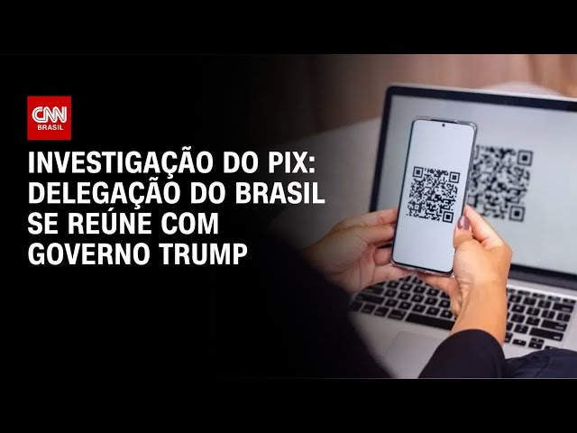 Delegação do Brasil se reúne com governo Trump sobre investigação do Pix | BASTIDORES CNN