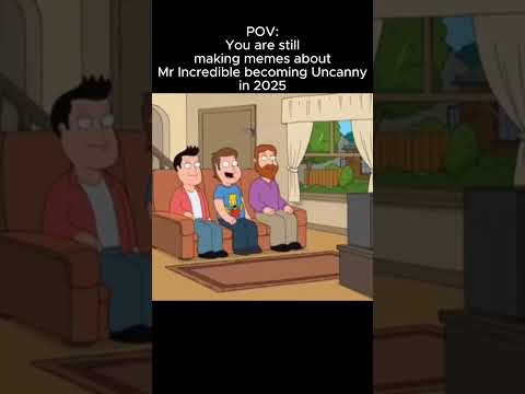 POV: You still use Mr Incredible becoming Uncanny memes in 2025 #memes #roadto10ksubs #familyguy