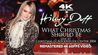 [4K 60FPS] Hilary Duff - What Christmas Should Be (Live at Christmas in Rockefeller Center 2004)