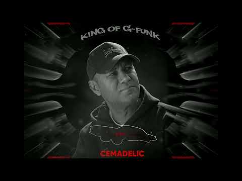 Cemadelic - King Of G-Funk