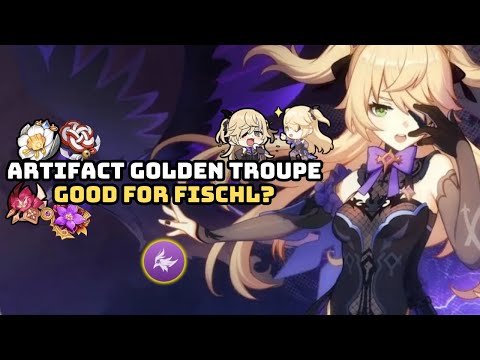 IS GOLDEN TROUPE ARTIFACT GOOD FOR FISCHL 4.0 NEW ARTIFACT GENSHIN IMPACT