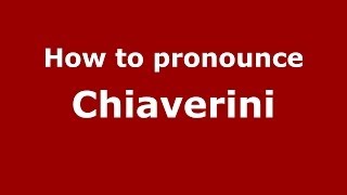 How to pronounce Chiaverini
