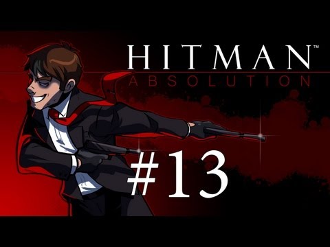Hit the Man: Absolution - Hitman Absolution Gameplay + Run and Gun Fail Stealth Walkthrough Part 13 - Don't Open Your Mouth