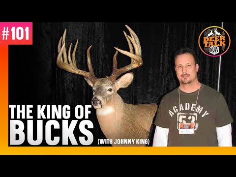 #101: WHY THE KING BUCK ISN'T #1 with Johnny King | Deer Talk Now Podcast