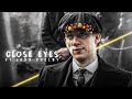 CLOSE EYES - John Shelby Edit 🥵| John Shelby Status | Close Eyes Audio Edit | Cap Cut Editing