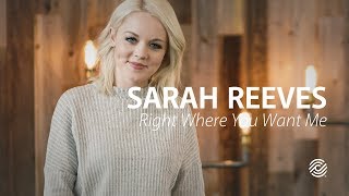 RIGHT WHERE YOU WANT ME – Sarah Reeves