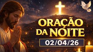 ORAÇÃO DA NOITE 02/04/2026 ???? Quinta-feira Santa | Durma em Paz com Deus Hoje