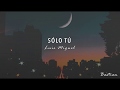 Luis Miguel - Sólo Tú (Letra) ♡