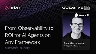 Building, Deploying, and Optimizing AI Agents with Microsoft Foundry | Arize Observe 2026