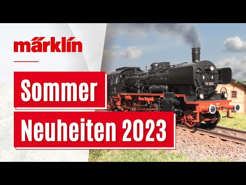 Märklin Sommer Neuheiten 2023 / Modellbahn News von Märklin, Trix, Minitrix und LGB