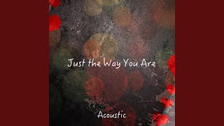 Just the Way You Are (Acoustic)