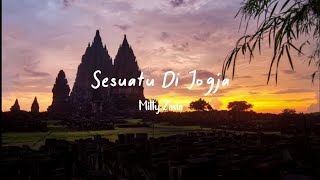 Download lagu Sesuatu di Jogja-Mitty Zasia |  Lyrics Indonesia mp3