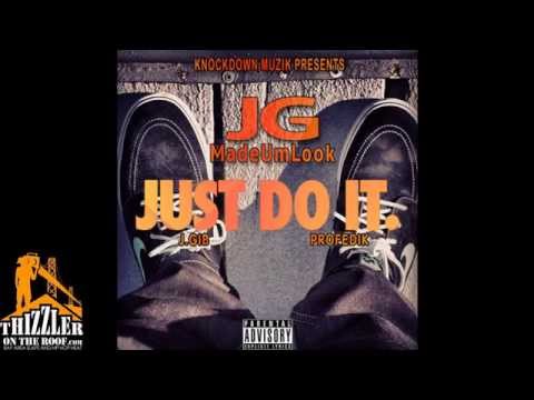 JG MadeUmLook ft. J. Gib, Profedik - Just Do It [Thizzler.com]