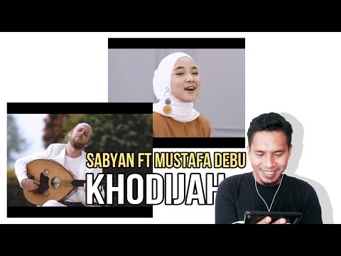 SABYAN ft MUSTAFA DEBU - KHODIJAH (REACTION)