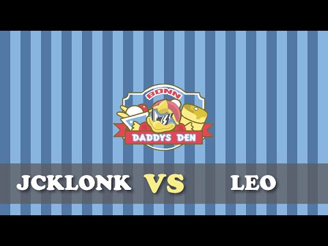 Daddy's Den 6 - Jcklonk vs Leo (Loser's Finals)