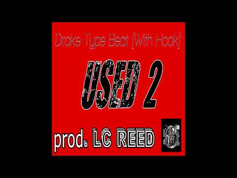 [Free] New Drake Type Beat [With Hook] - "Used 2" *Prod. By LC REED*