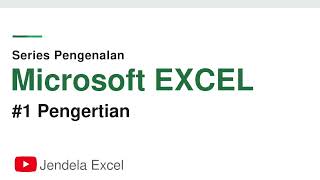 Series Pengenalan Microsoft Excel #1 Pengertian