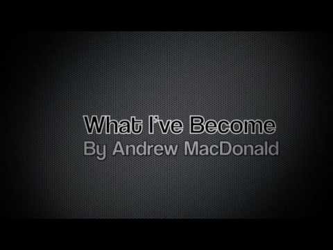 What I've Become - Every Other Aspect (Andrew MacDonald)