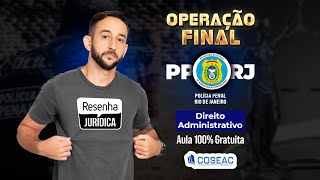 Free Class: Final Operation | RJ Penal Police (PPRJ) | Administrative Law • Administrative Powers
