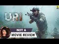 Uri: The Surgical Strike | Not A Movie Review | Aditya Dhar | Sucharita Tyagi