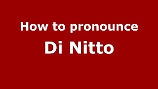 How to pronounce Di Nitto