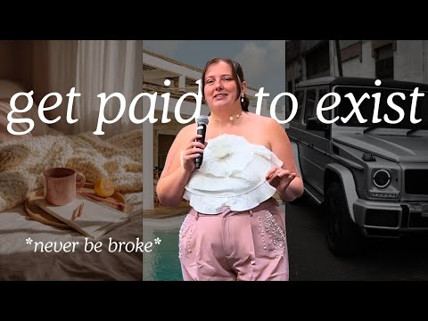 How to get Paid to EXIST as a WOMAN - *never be broke*