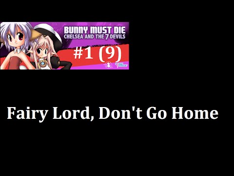 (Bunny Must Die) Chelsea and the 7 Devils || Episode 1: Fairy Lord, Don't Go Home