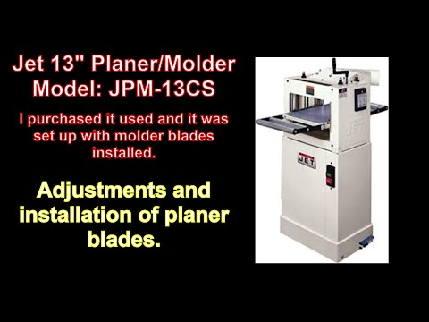 Planer/Molder Setup - Jet Model# JPM-13CS - Speed Set - Knives Installation -Roller Adjustment
