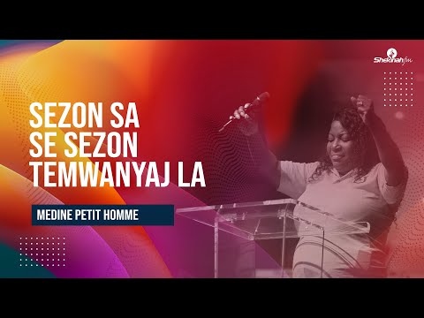 Sezon Sa Se Sezon Temwanyaj La | Medine Petit Homme | Shekinah weekend