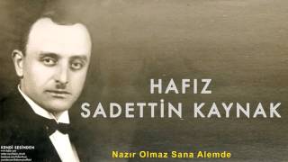 Hafız Sadettin Kaynak - Nazır Olmaz Sana Alemde [ Kendi Sesinden © 1999 Kalan Müzik ]