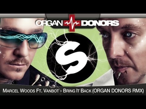 Marcel Woods Ft. Vanbot - Bring It Back (Organ Donors Remix)