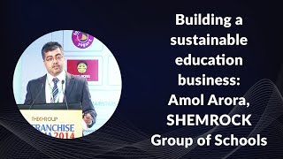 Building a sustainable education business: Amol Arora, VP, MD, SHEMFORD & SHEMROCK Group of Schools at Franchise India 2014 image
