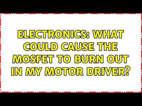 Electronics: What could cause the mosfet to burn out in my motor driver?