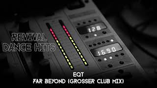 EQT - Far Beyond (Grosser Club Mix) [HQ]