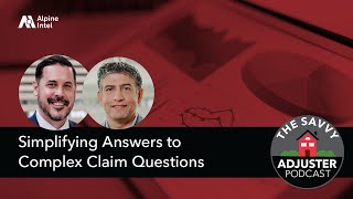 Simplifying Answers to Complex Claim Questions | The Savvy Adjuster Podcast Ep. 33