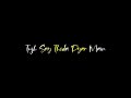 Tera Chehra Song WhatsApp Status Adnan Sami Tu Ejazad De Ager Letest WhatsApp Status Video 2020