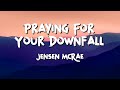 Jensen McRae Praying For Your Downfall Lyrics