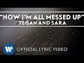 Tegan and Sara - Now I'm All Messed Up ...