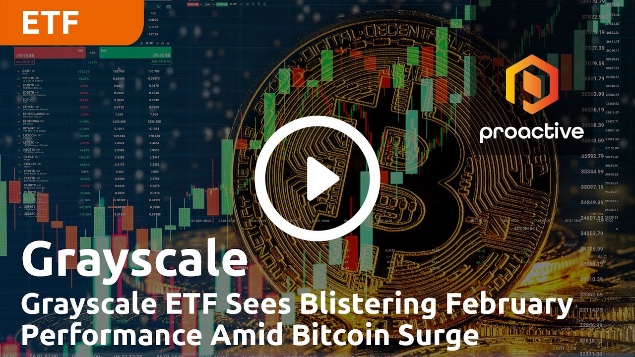Grayscale ETF Sees Blistering February Performance Amid Bitcoin Surge