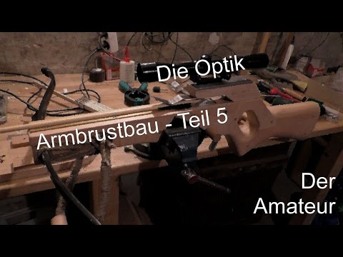 Armbrustbau - Teil 5 - Die Optik