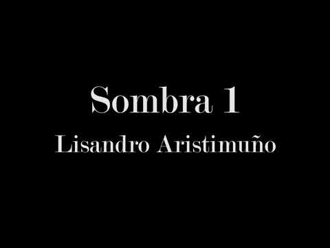 Lisandro Aristimuño - Sombra 1 (letra)