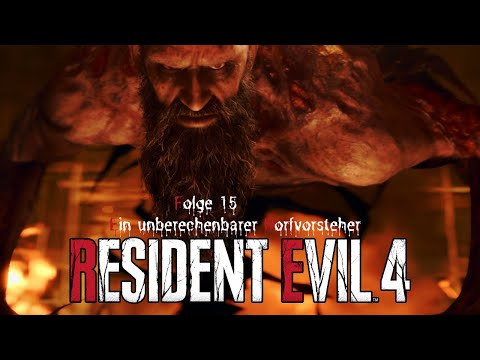 Resident Evil 4 Remake Gameplay Deutsch #015 Ein unberechenbarer Dorfvorsteher