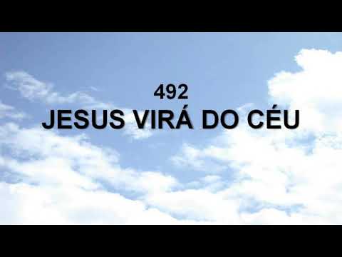 Harpa Cristã 492 - Jesus Virá Do Céu