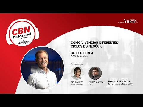 Como viver diferentes ciclos do negócio, com Carlos Lisboa, da Ambev