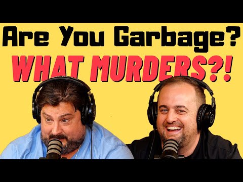 Are You Garbage Comedy Podcast: What Murders?! w/ Kippy & Foley