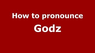 How to pronounce Godz