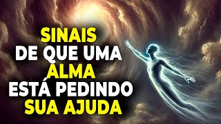 💥 COMO VOCÊ SABE QUANDO UMA ALMA ESTÁ PEDINDO AJUDA? 💥