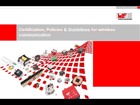 Würth Elektronik Webinar: Certification, Policies & Guidelines for wireless communication