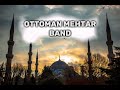 Ottoman Mehtar Band Ottoman Music Ottoman War Mehtar
